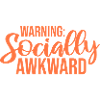 Warning Socially Awkward Funny Social Clumsy