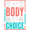 Pro-Choice My Body My Choice