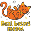 Real bosses meow cat