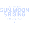 Sun Moon Rising Saying