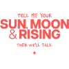 Sonne Mond Rising Spruch