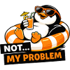 Not My Problem Penguin Chill