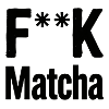 F**K Matcha Attitude
