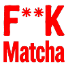 F**K Matcha Bold Logo