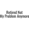 Retirement: NotMoreMyProblem