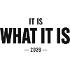 It Is What It Is 2026
