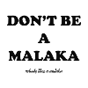 don't be a malaka