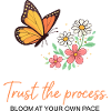 Butterfly Bloom: Trust the Process