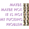 Maybe not – my problem