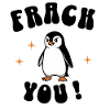 "Frack you" – The cheeky penguin