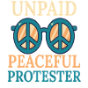 Unpaid Peaceful Protester Glasses