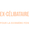 Future Ex-Célibataire — Dernière Liberté