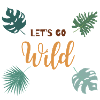 Let's Go Wild Jungle Tropical Vibes