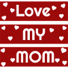 Love My Mom Hearts Banner