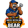Bear Mechanic: Mess With Me Bear