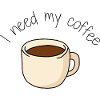 Tasse Café I need my coffe