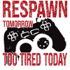 Respawn demain trop fatigué aujourd’hui