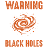 Warning Talk About Black Holes
