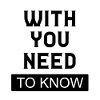 with you need to know