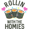 Rollin’ With The Homies Sushi Pun