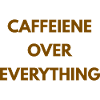 Caffeine Over Everything Minimal Coffee Design