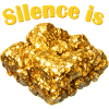 Silence is Golden Nugget