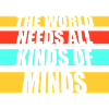 The World Needs All Kinds Of Minds Inspirational