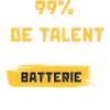 99% Talent, 1% Batterie