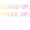 Stand Up, Speak Up