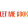 Let Me Cook Large Print Statement
