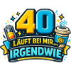 40 läuft bei mir – Irgendwie
