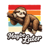 Sloth Maybe Later Shirt Funny Gift