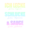 Ich lecke schlucke sauge.
