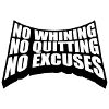 No Whining No Quitting No Excuses Gym Motivation