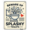 Vorsicht: Splashy Toilets-Schild
