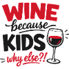 Wine because Kids Why Else Design