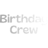 Birthday Crew