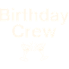 Birthday Crew