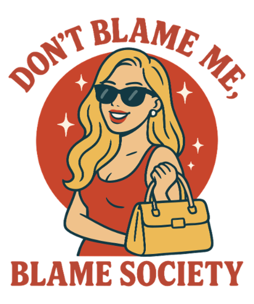 Ne me blâme pas, blâme la société
