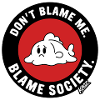 Don't Blame Me Blame Society