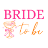 BRIDE TO BE! Cocktail glass with bow