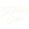 Birthday Crew
