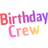 Birthday Crew