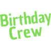 Birthday Crew