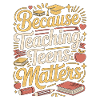 High School Teacher Because Teaching Education