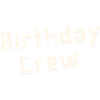 Birthday Crew