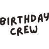 Birthday Crew