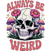 Always Be Weird Skull Mushroom