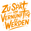 Zu spät vernünftig zu werden