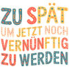 Zu spät vernünftig zu werden